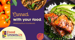 Cover photo for Connect With Food! Celebrate Week One of National Nutrition Month